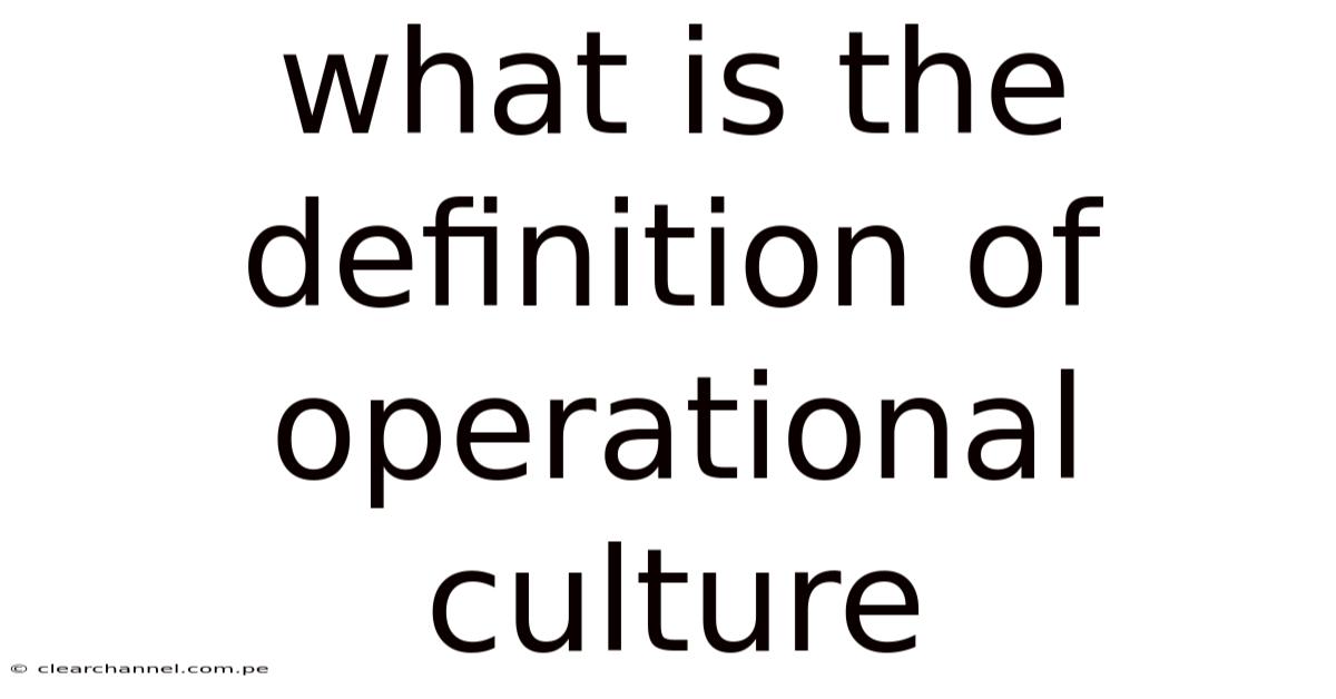 What Is The Definition Of Operational Culture