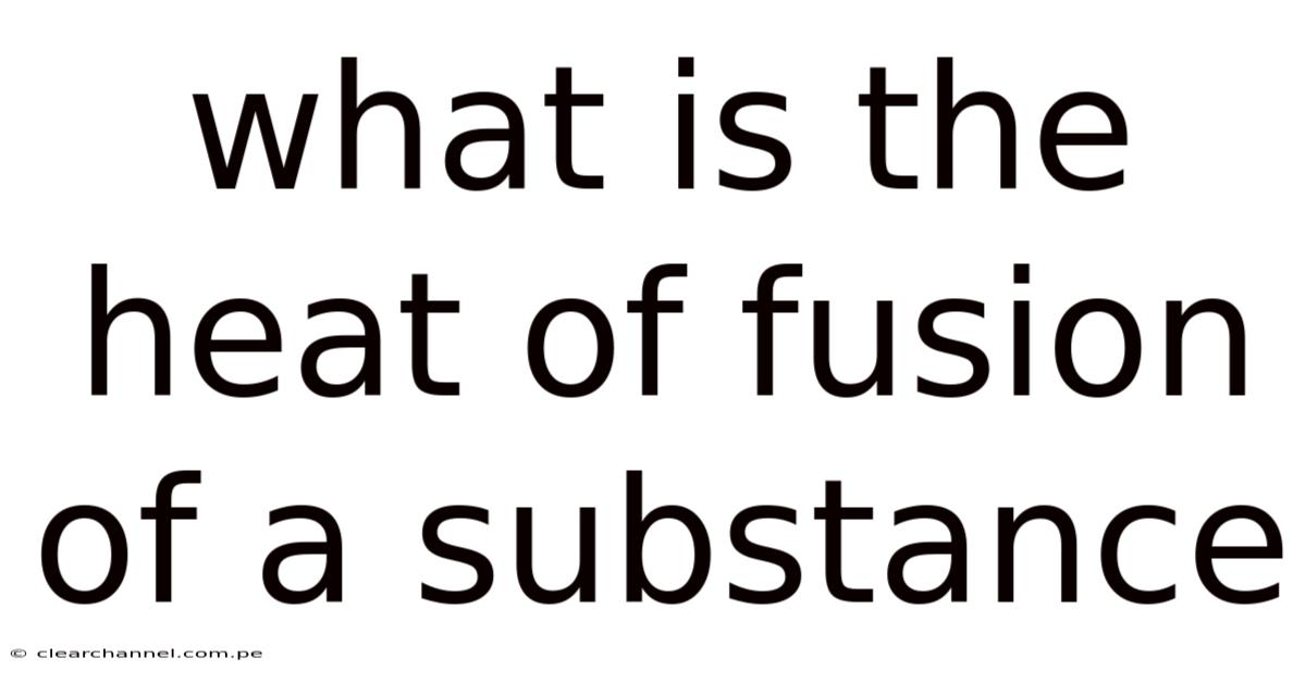 What Is The Heat Of Fusion Of A Substance