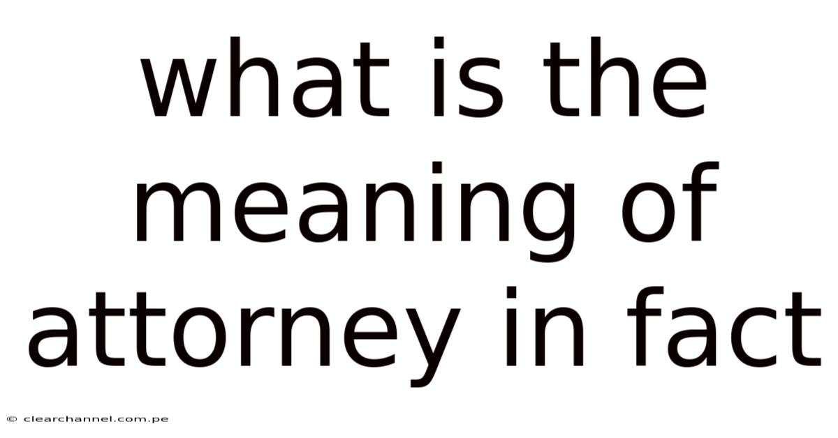 What Is The Meaning Of Attorney In Fact