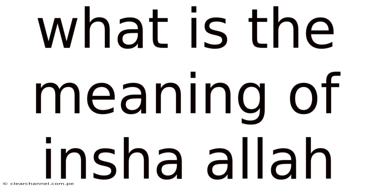 What Is The Meaning Of Insha Allah