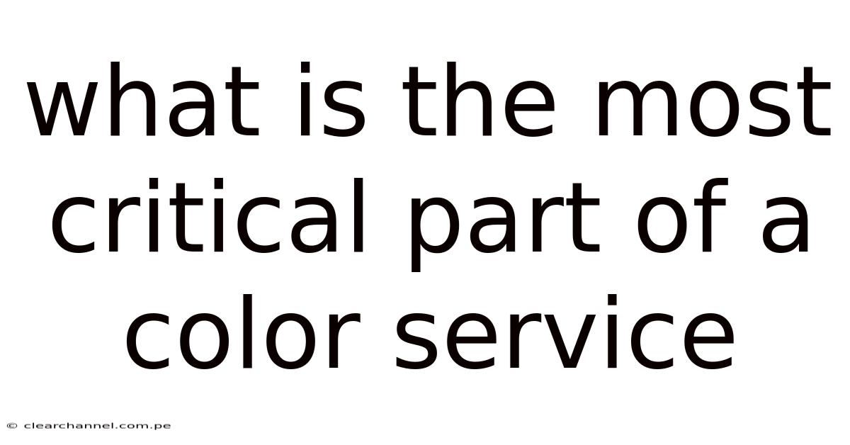 What Is The Most Critical Part Of A Color Service