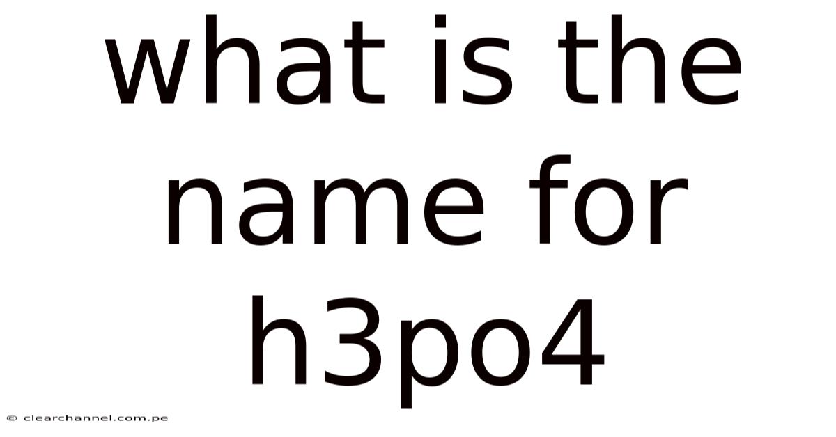 What Is The Name For H3po4