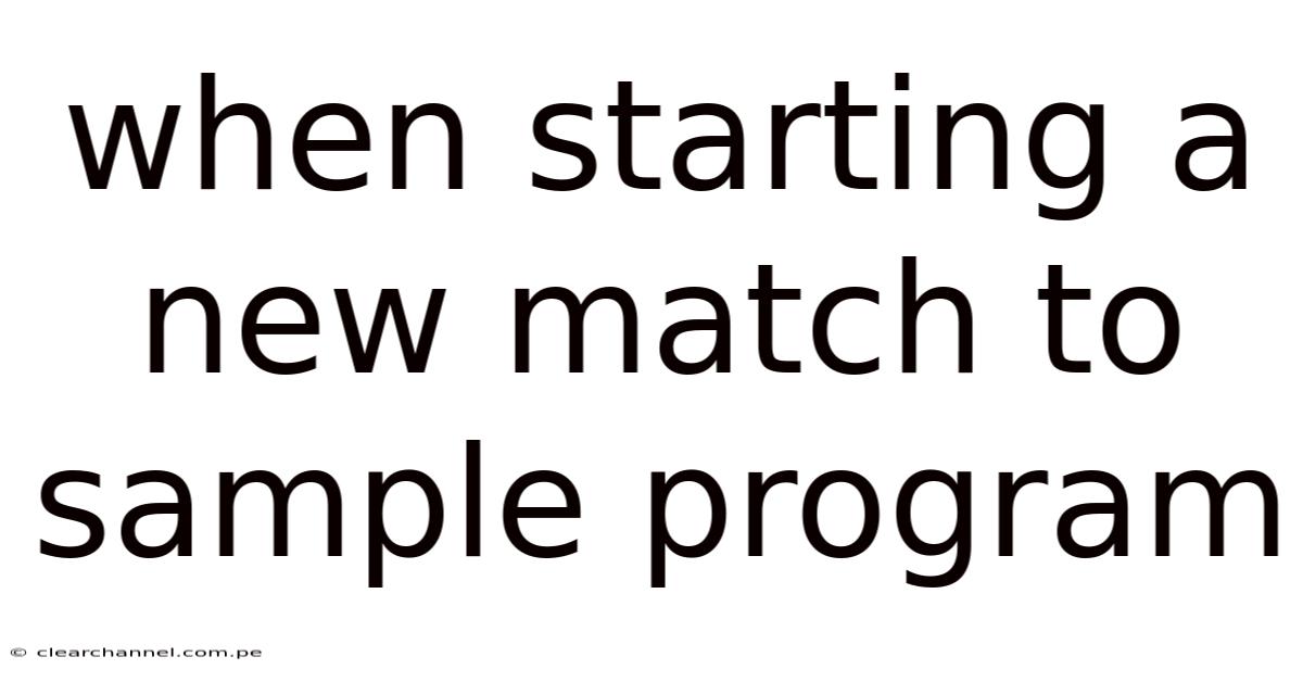 When Starting A New Match To Sample Program