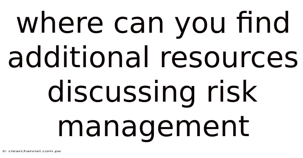 Where Can You Find Additional Resources Discussing Risk Management