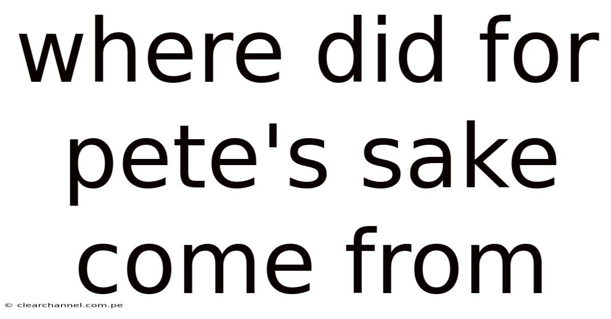 Where Did For Pete's Sake Come From