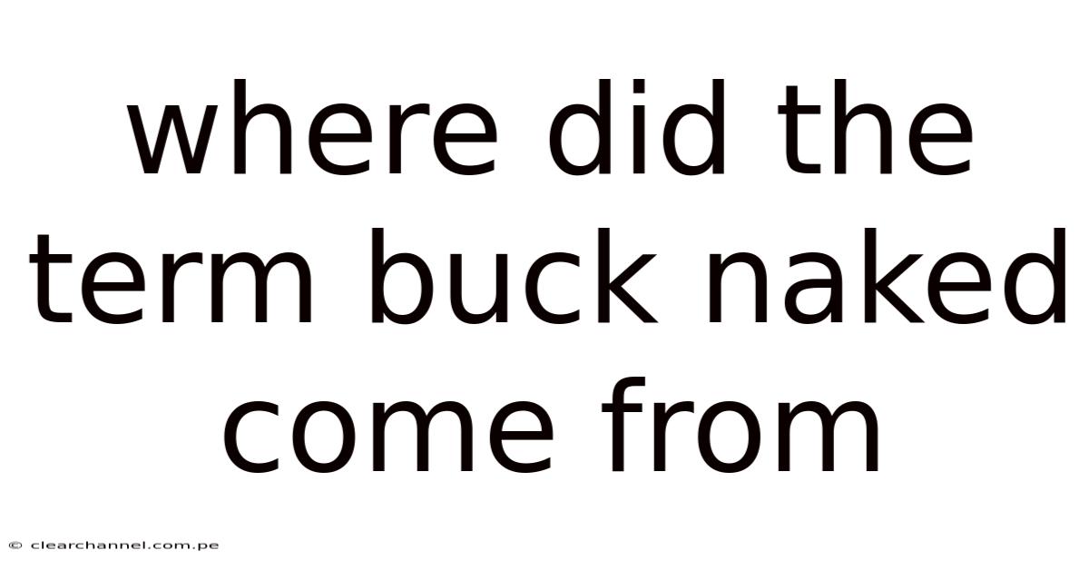 Where Did The Term Buck Naked Come From