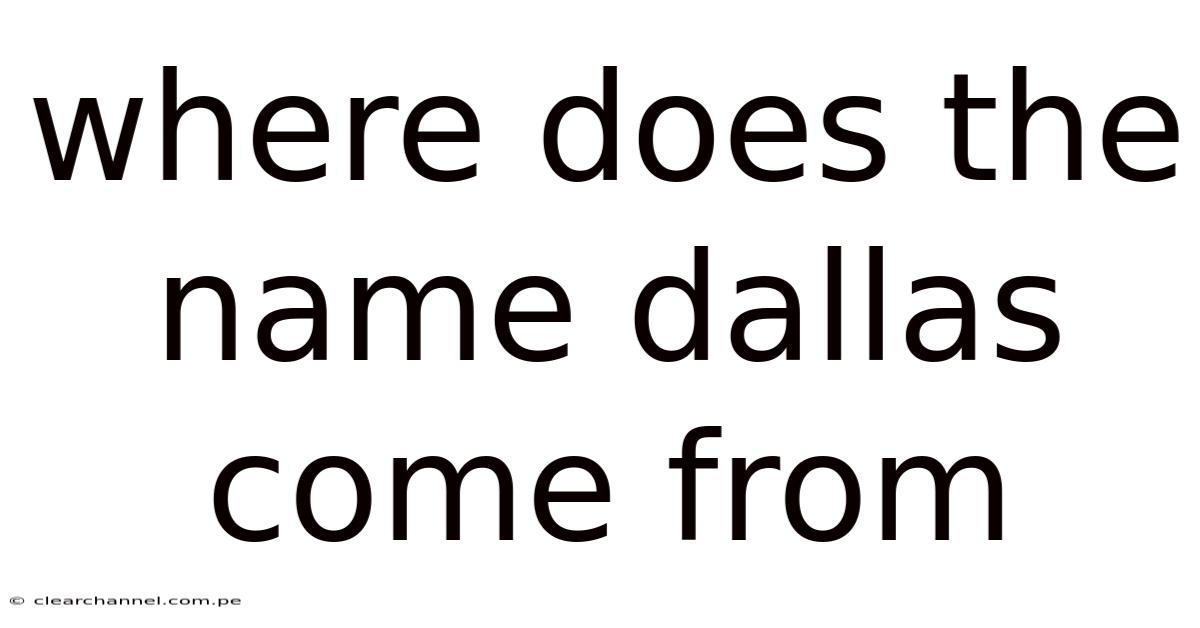 Where Does The Name Dallas Come From