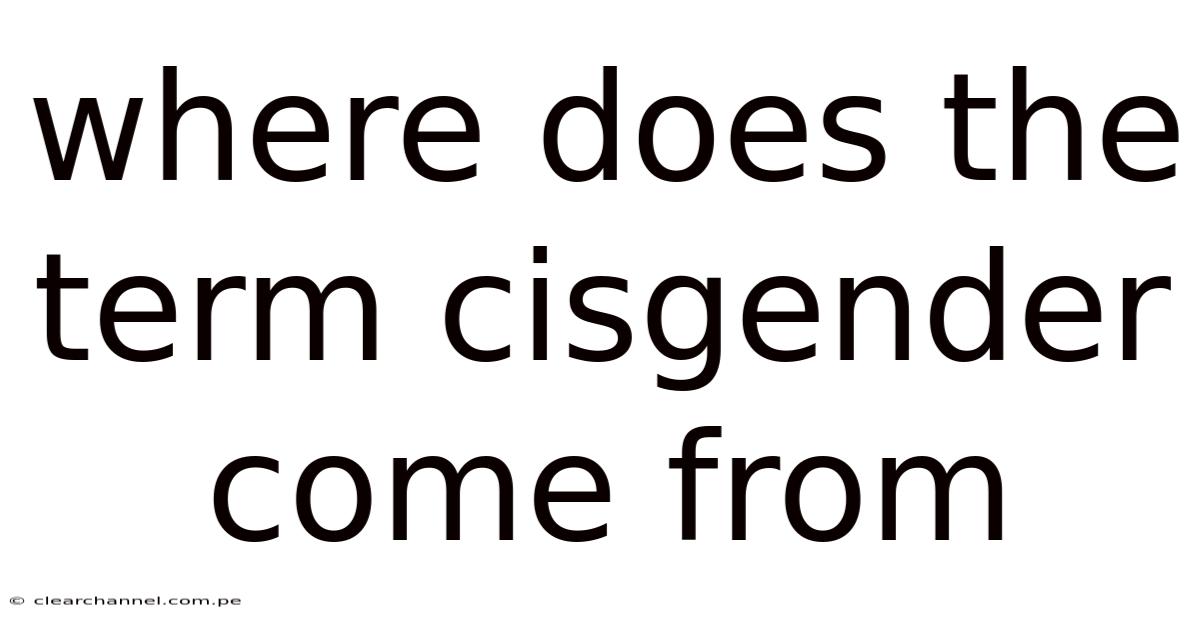 Where Does The Term Cisgender Come From