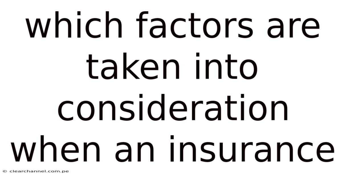 Which Factors Are Taken Into Consideration When An Insurance