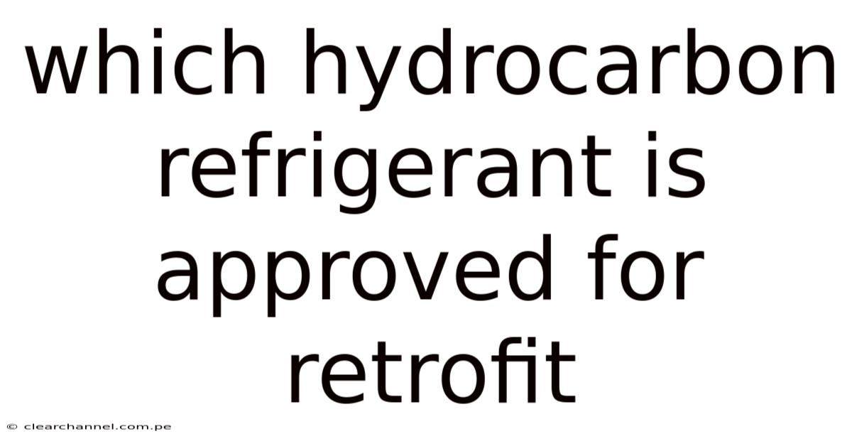 Which Hydrocarbon Refrigerant Is Approved For Retrofit