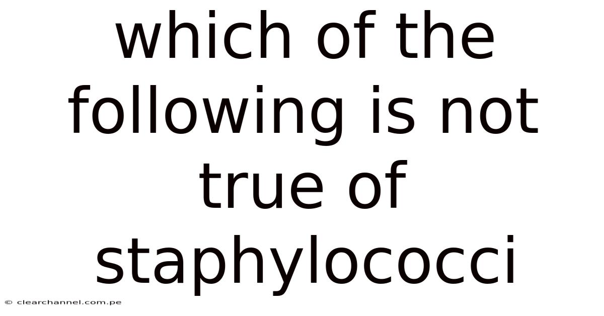Which Of The Following Is Not True Of Staphylococci