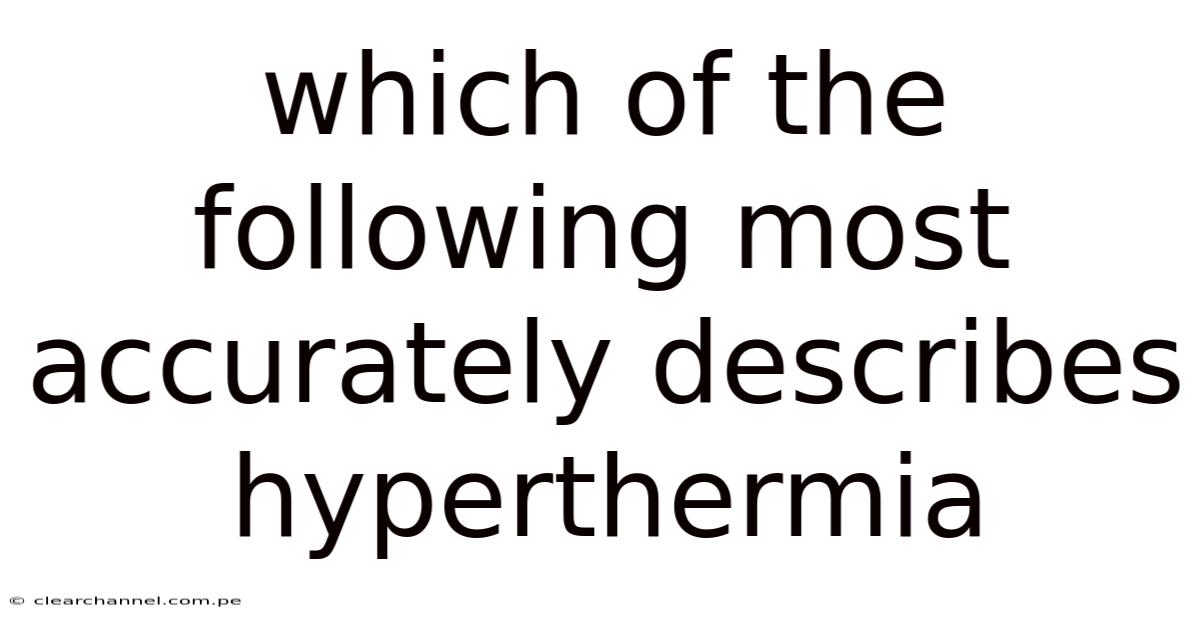 Which Of The Following Most Accurately Describes Hyperthermia