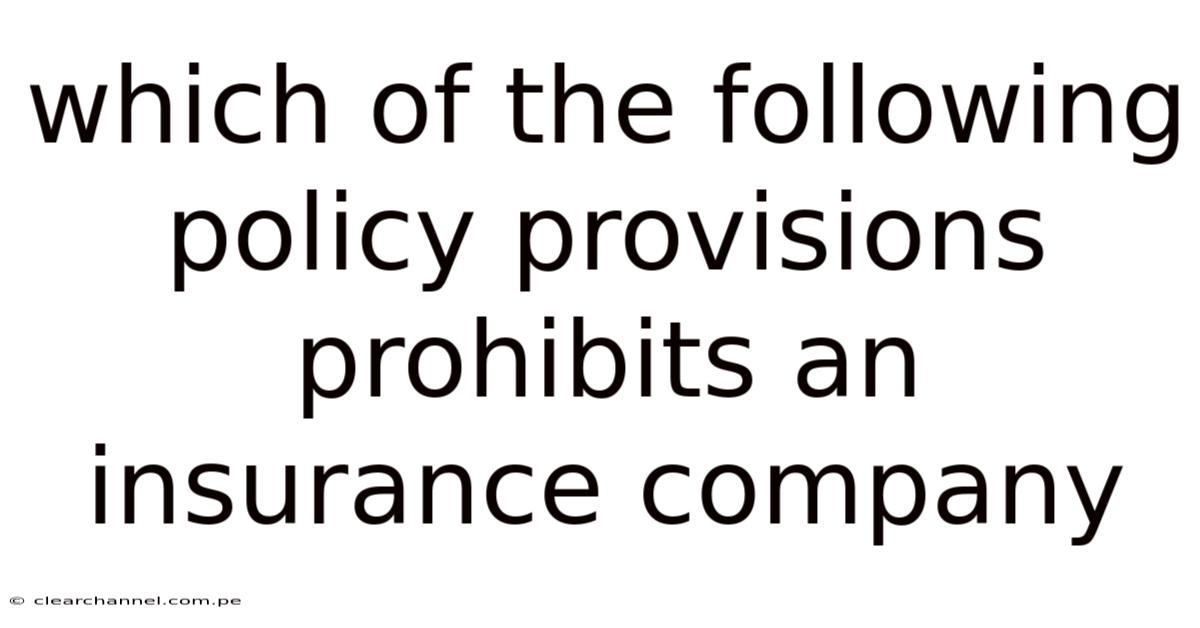 Which Of The Following Policy Provisions Prohibits An Insurance Company
