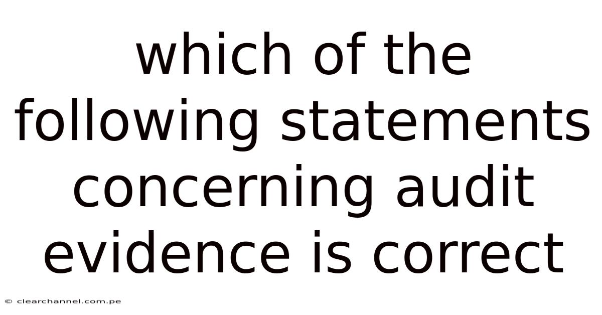 Which Of The Following Statements Concerning Audit Evidence Is Correct