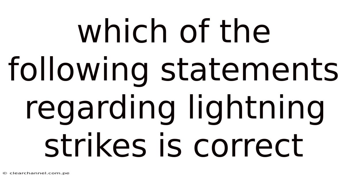 Which Of The Following Statements Regarding Lightning Strikes Is Correct