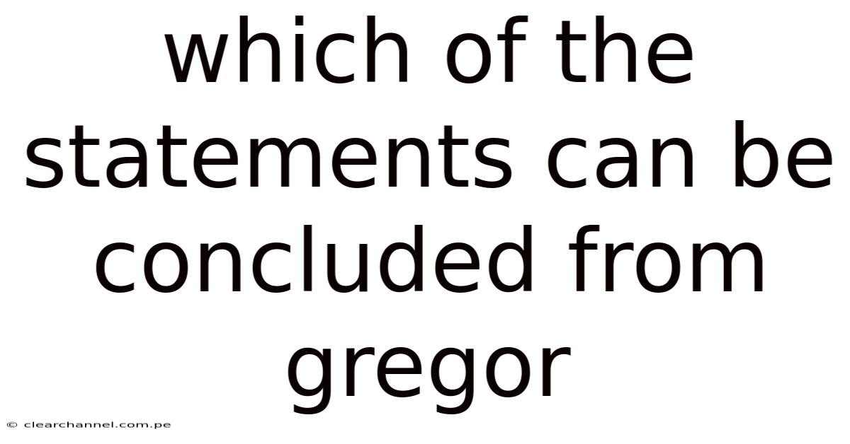 Which Of The Statements Can Be Concluded From Gregor