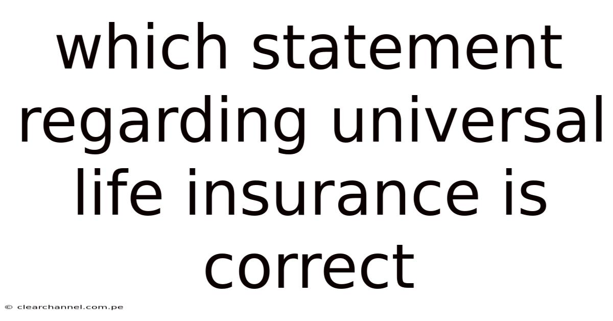 Which Statement Regarding Universal Life Insurance Is Correct