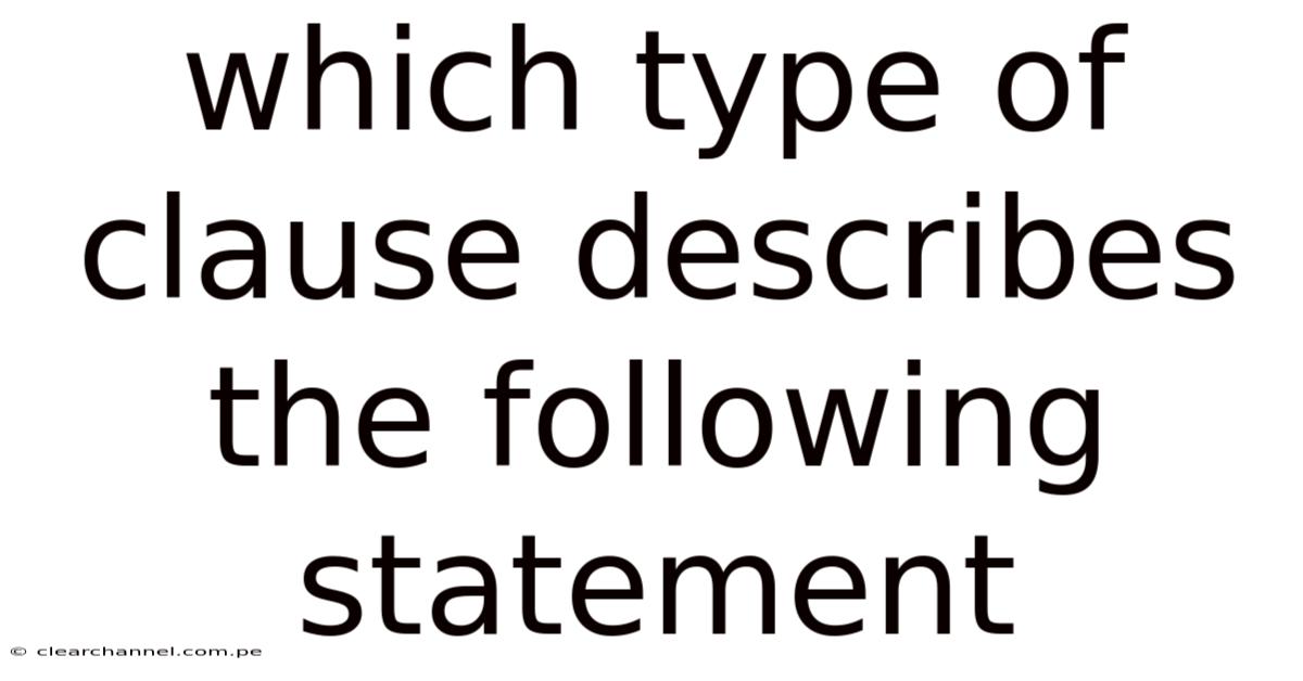 Which Type Of Clause Describes The Following Statement