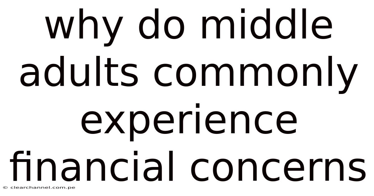 Why Do Middle Adults Commonly Experience Financial Concerns