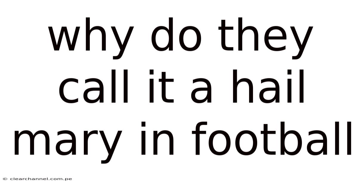 Why Do They Call It A Hail Mary In Football