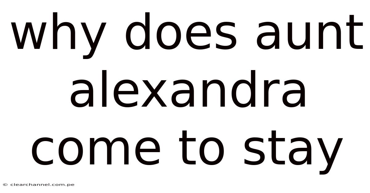 Why Does Aunt Alexandra Come To Stay