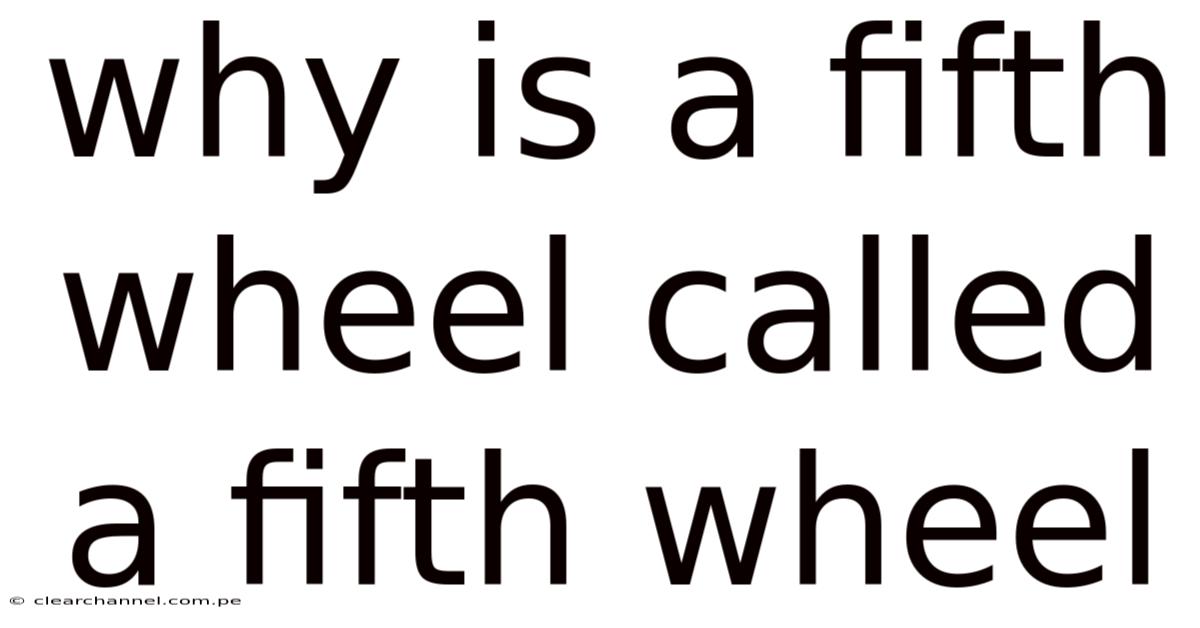 Why Is A Fifth Wheel Called A Fifth Wheel