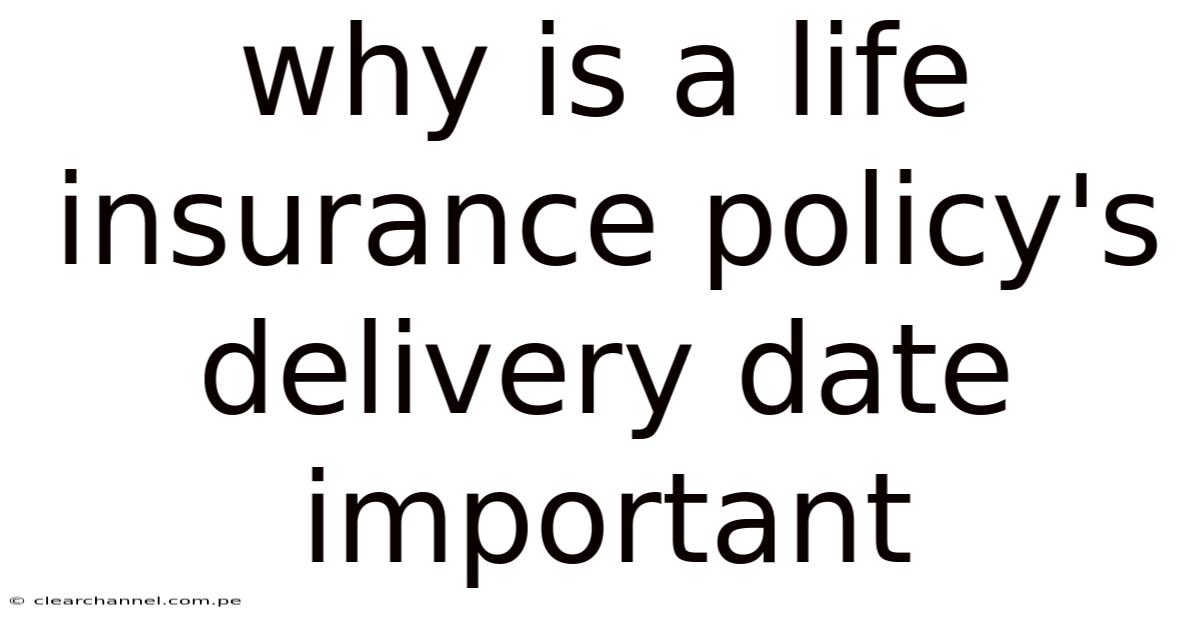 Why Is A Life Insurance Policy's Delivery Date Important