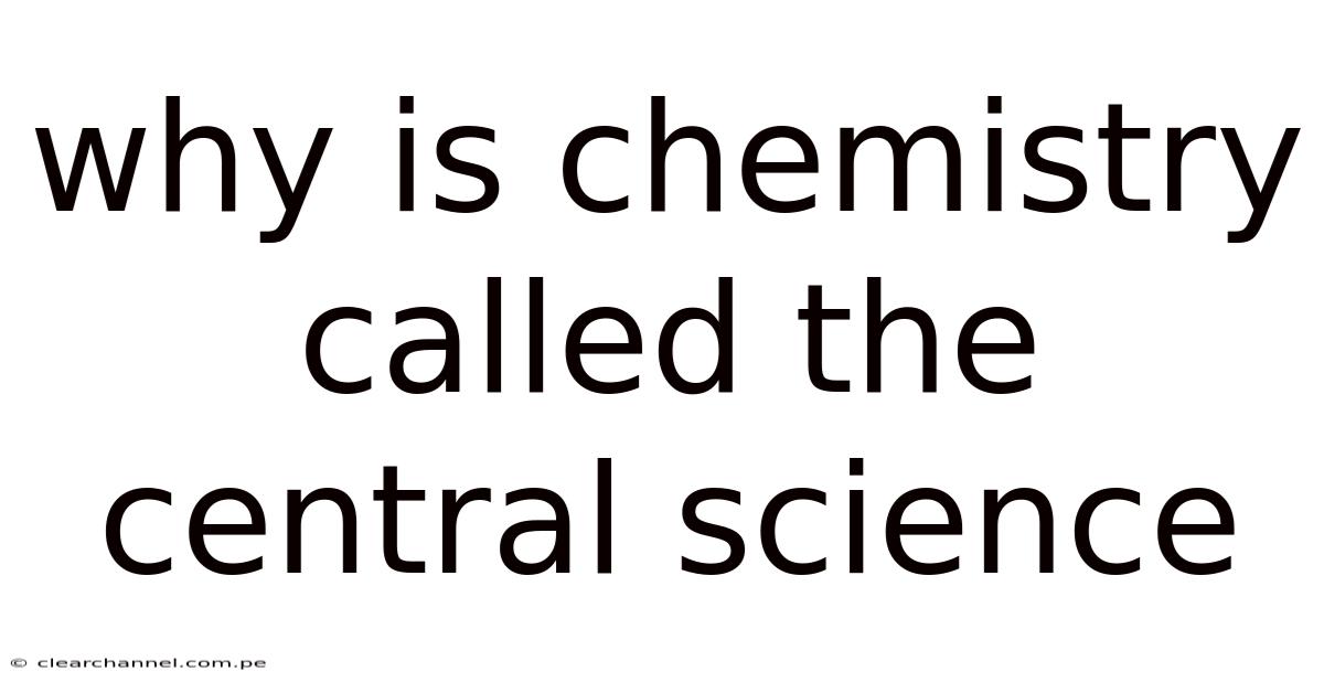 Why Is Chemistry Called The Central Science