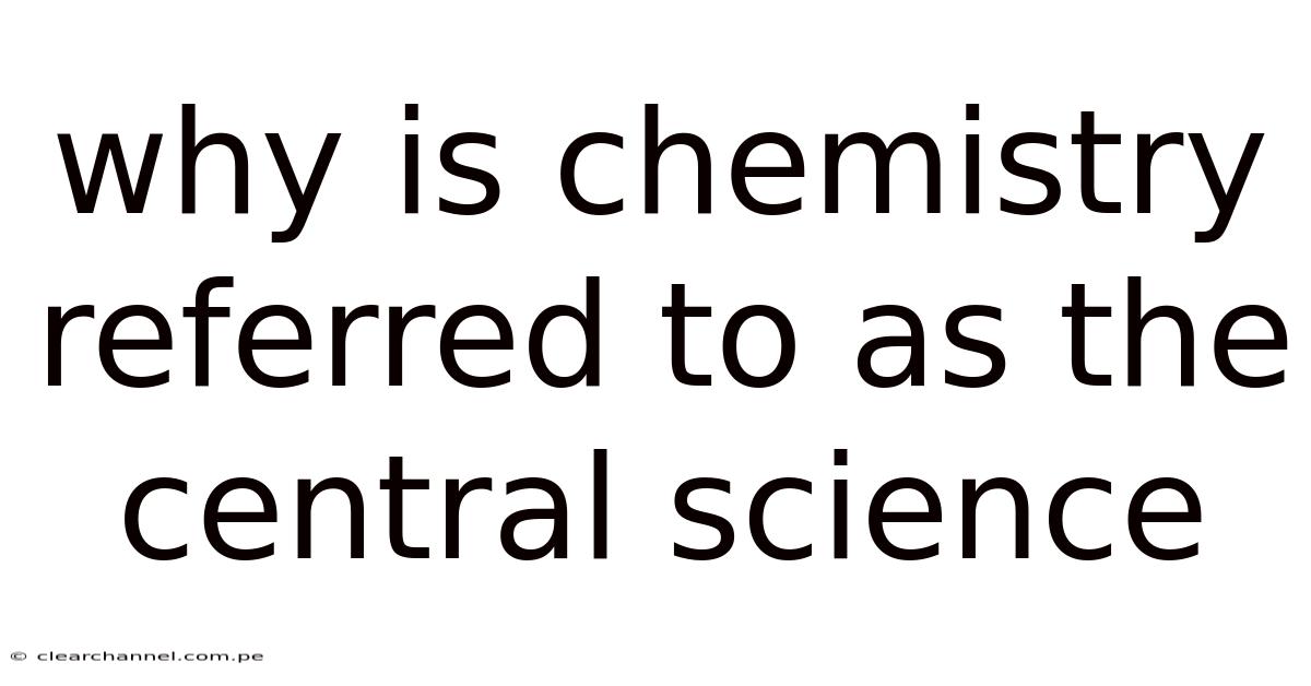 Why Is Chemistry Referred To As The Central Science