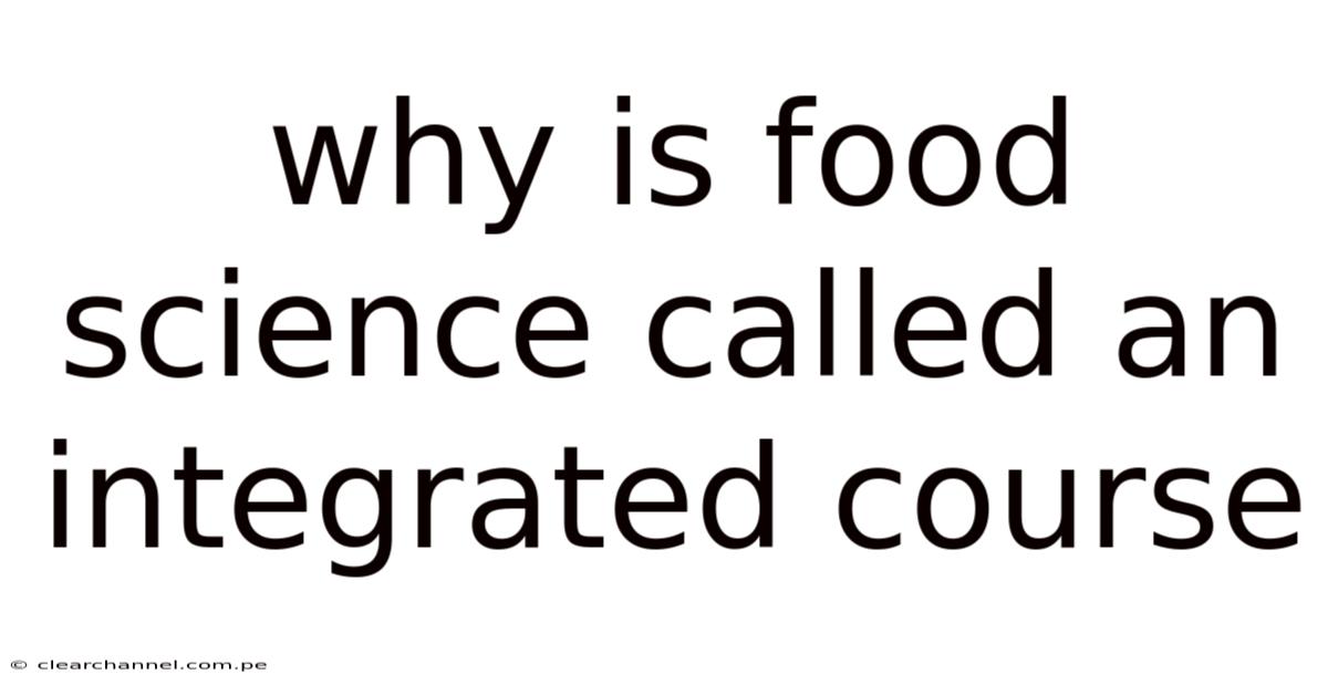 Why Is Food Science Called An Integrated Course