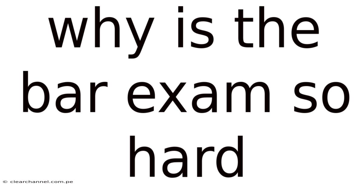 Why Is The Bar Exam So Hard