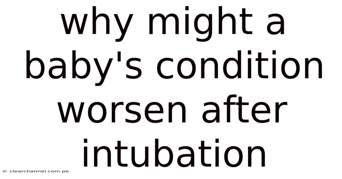 Why Might A Baby's Condition Worsen After Intubation