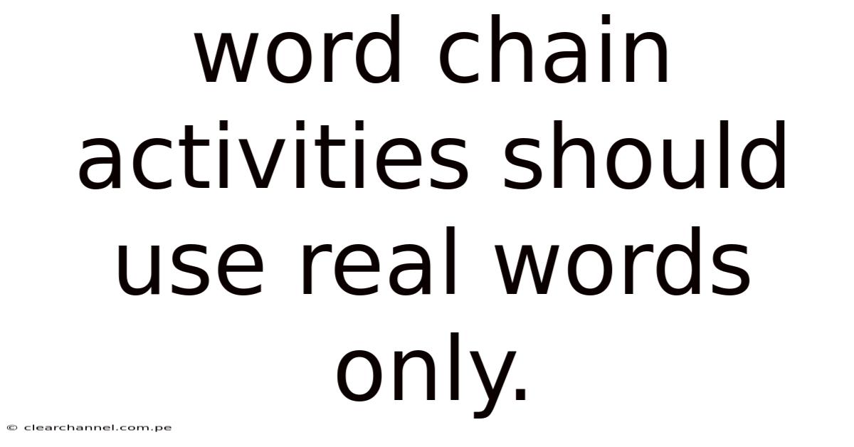 Word Chain Activities Should Use Real Words Only.