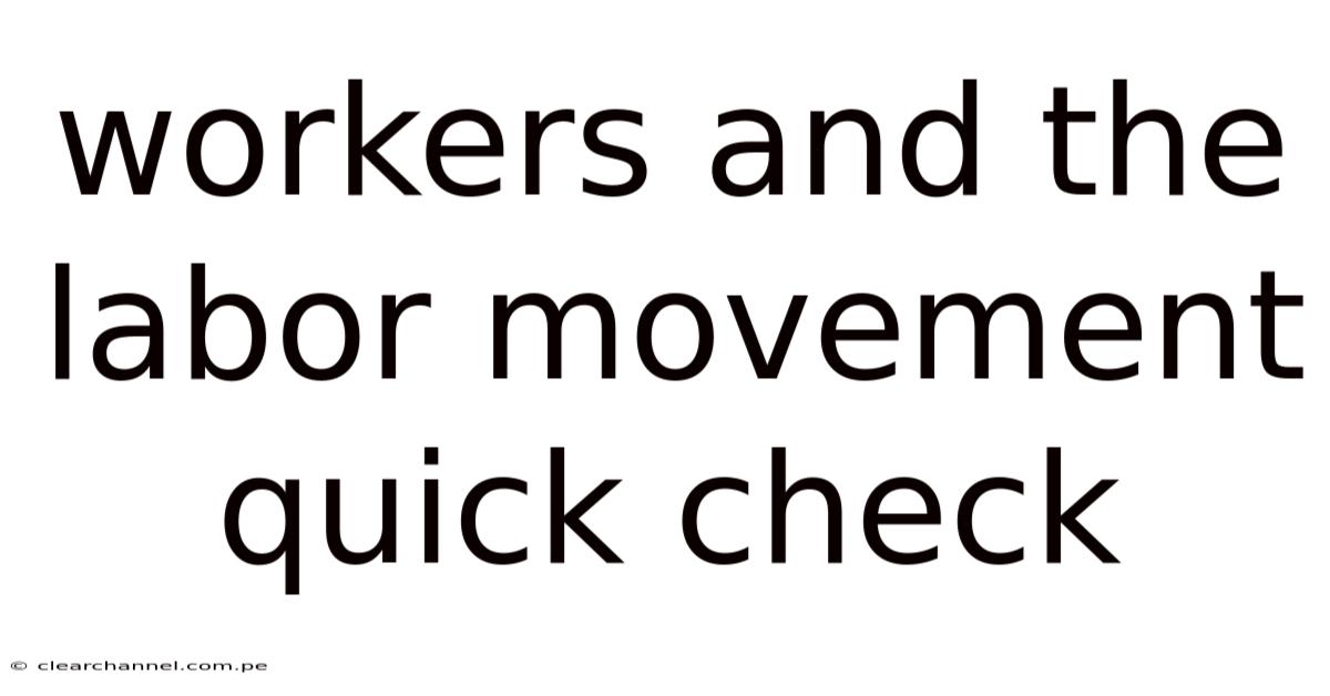 Workers And The Labor Movement Quick Check