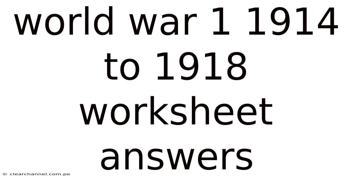 World War 1 1914 To 1918 Worksheet Answers