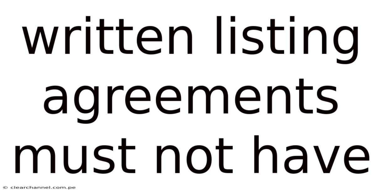Written Listing Agreements Must Not Have